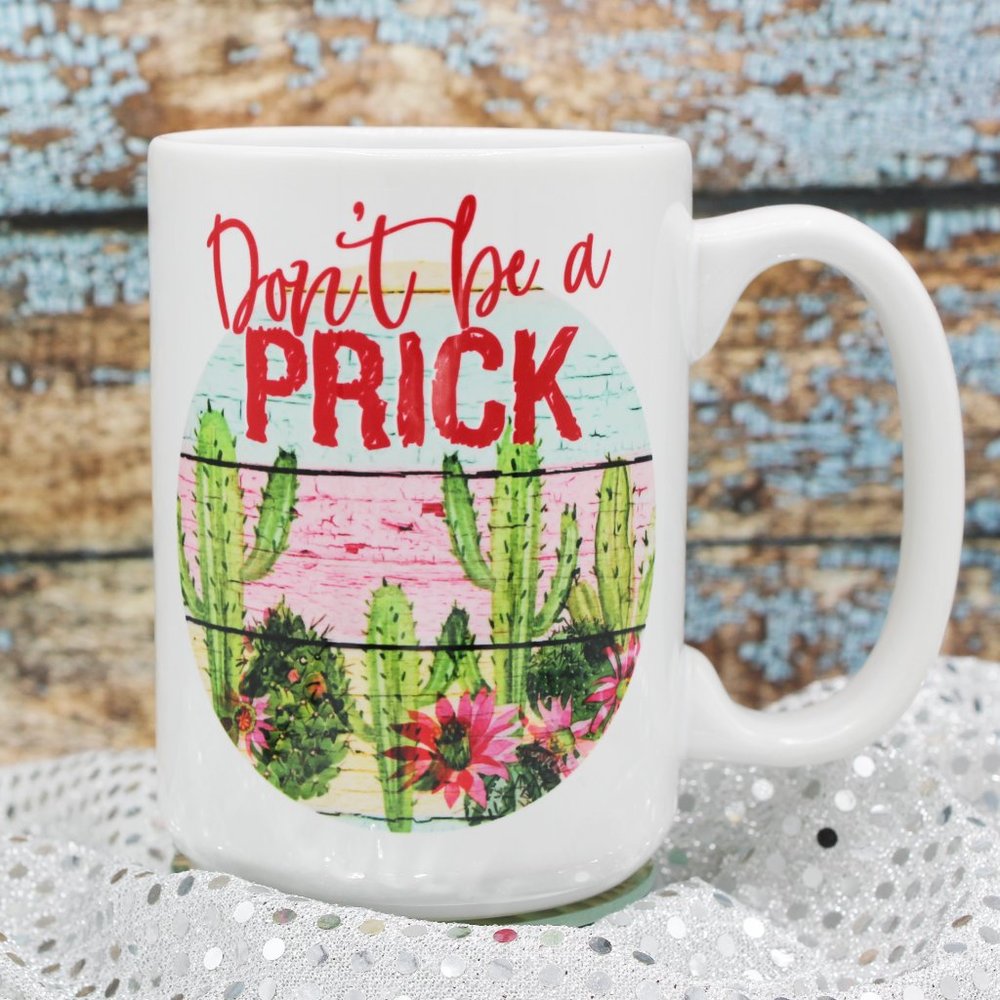 NEW Don't be a Prick - 15oz Ceramic Coffee Mug RTS